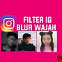 Nama Filter Ig Terbaru 2023 Cowok Blur